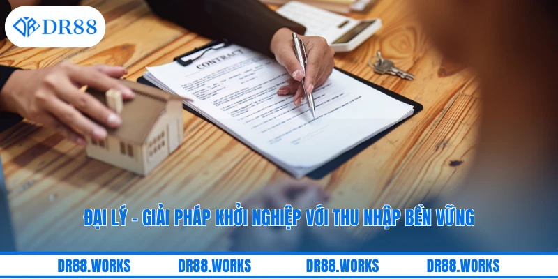 Đại Lý - Giải Pháp Khởi Nghiệp Với Thu Nhập Bền Vững