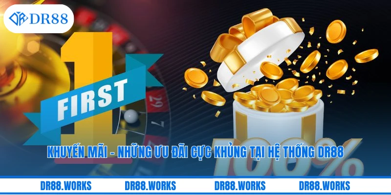 Khuyến Mãi - Những Ưu Đãi Cực Khủng Tại Hệ Thống DR88