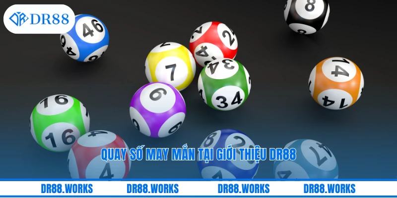 Quay số may mắn tại giới thiệu DR88