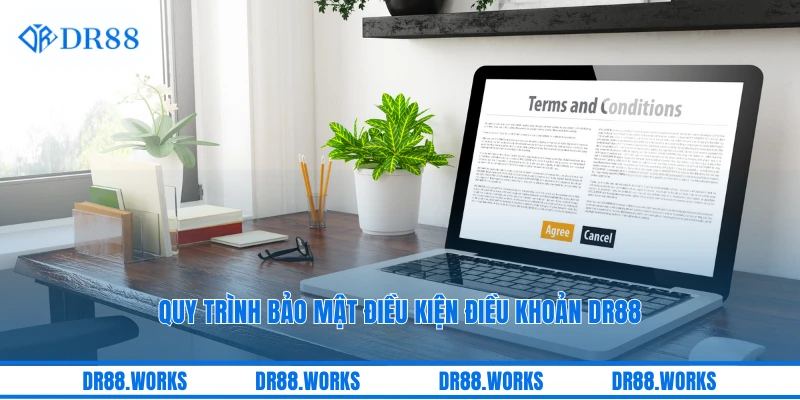 Quy trình bảo mật điều kiện điều khoản DR88