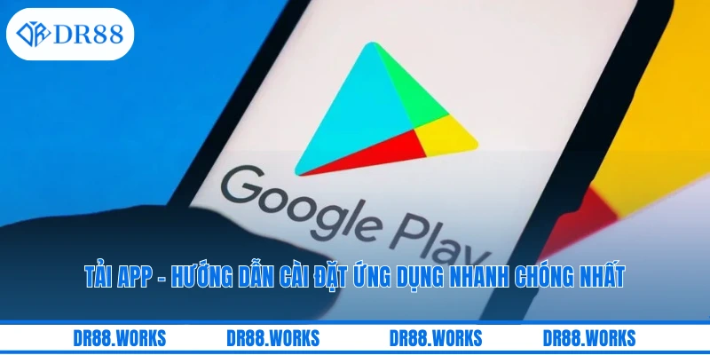 Tải App - Hướng Dẫn Cài Đặt Ứng Dụng Nhanh Chóng Nhất