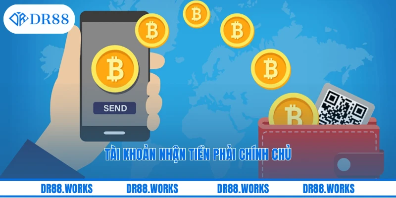 Tài khoản nhận tiền phải chính chủ