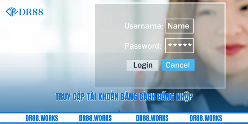 Truy cập tài khoản bằng cách đăng nhập