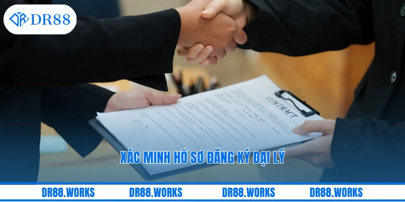 Xác minh hồ sơ đăng ký đại lý